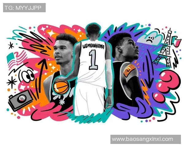 文班亚马新秀赛季表现惊艳场均数据引领联盟期待未来成就