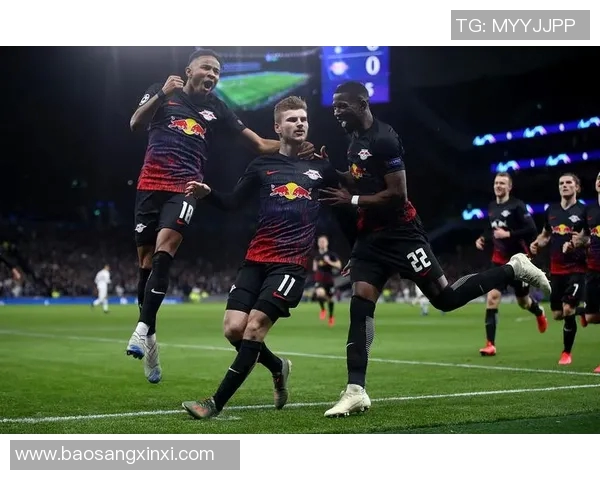 热刺主场迎战莱比锡首回合较量期待激烈对决与精彩表现